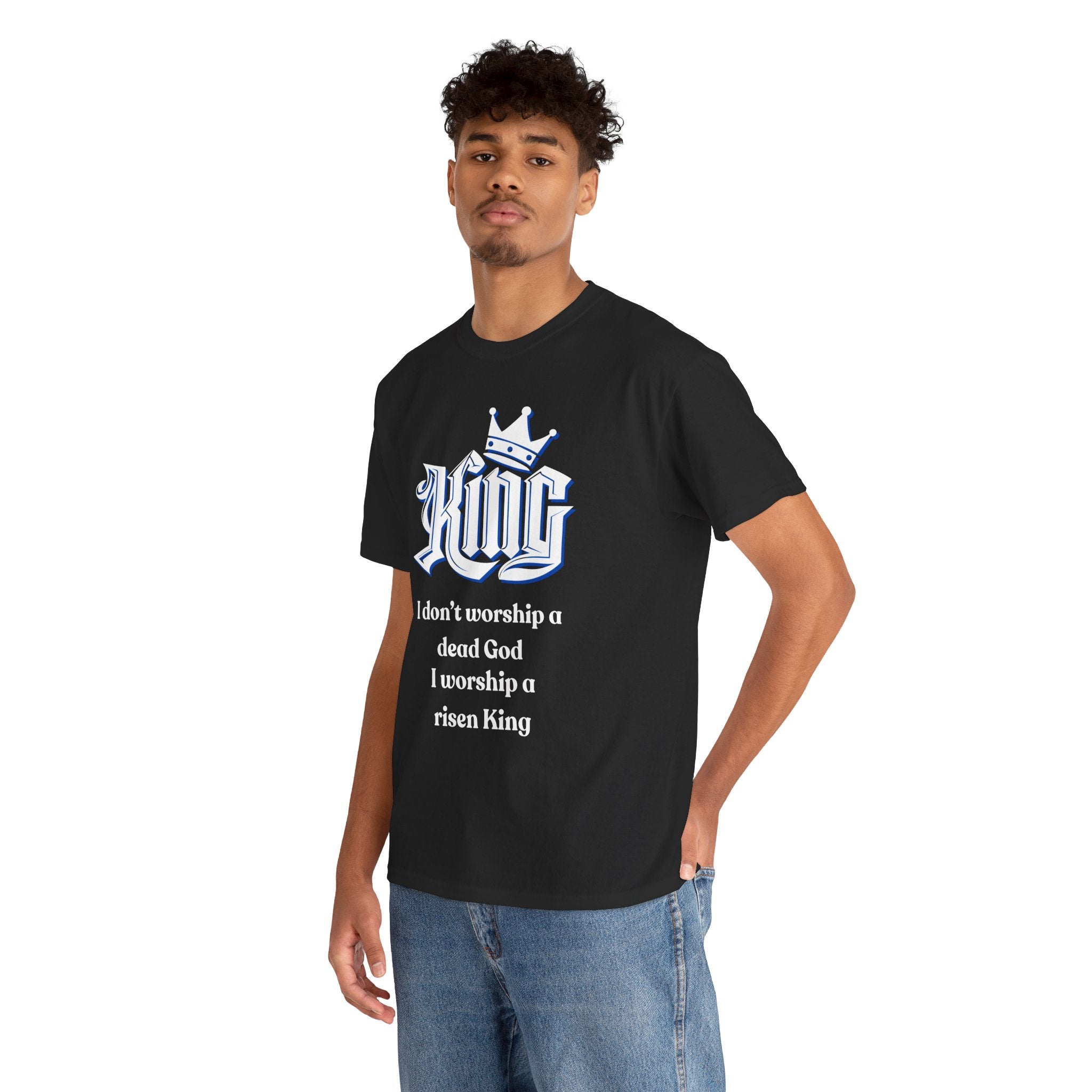 King Graphic Tee — "I don’t worship a dead God I worship a risen King" Christian Faith T‑Shirt