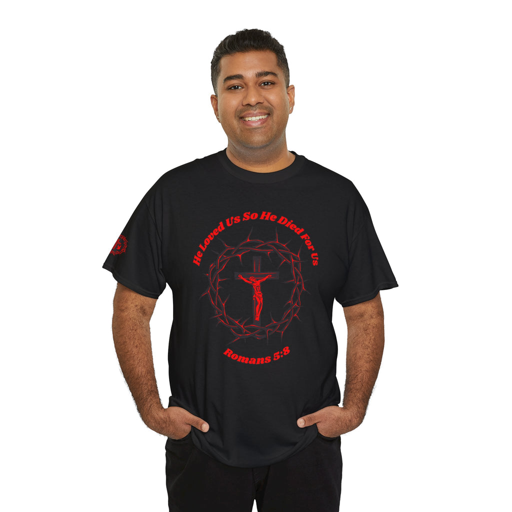 He Loved Us So He Died For Us Tee — Christian Faith T-Shirt with Crown of Thorns Cross Design Romans 5:8