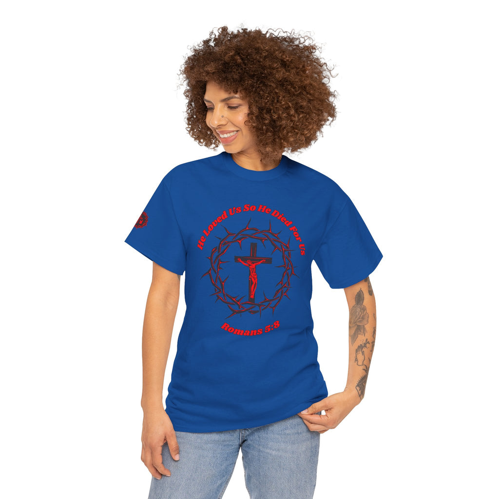 He Loved Us So He Died For Us Tee — Christian Faith T-Shirt with Crown of Thorns Cross Design Romans 5:8