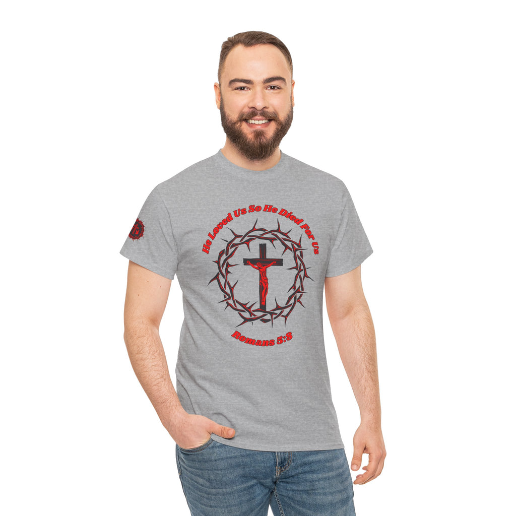He Loved Us So He Died For Us Tee — Christian Faith T-Shirt with Crown of Thorns Cross Design Romans 5:8