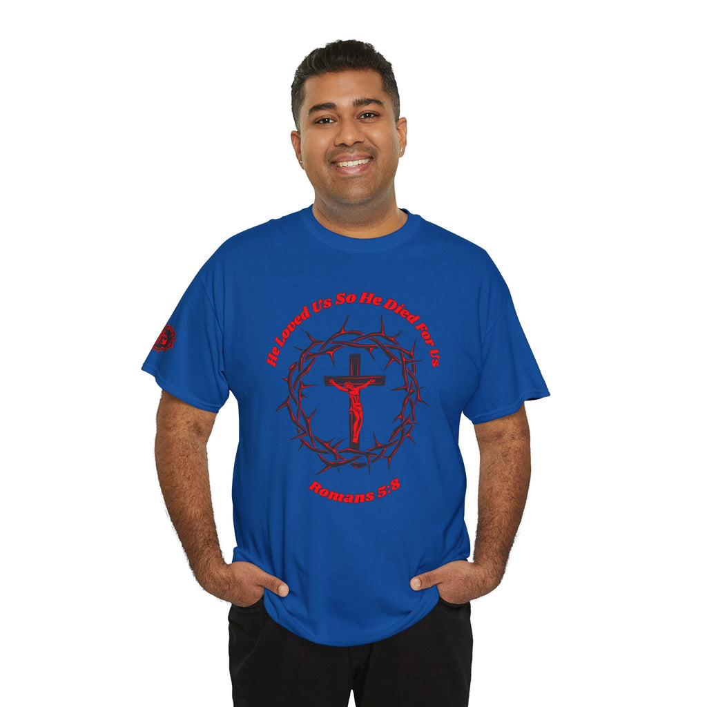 He Loved Us So He Died For Us Tee — Christian Faith T-Shirt with Crown of Thorns Cross Design Romans 5:8