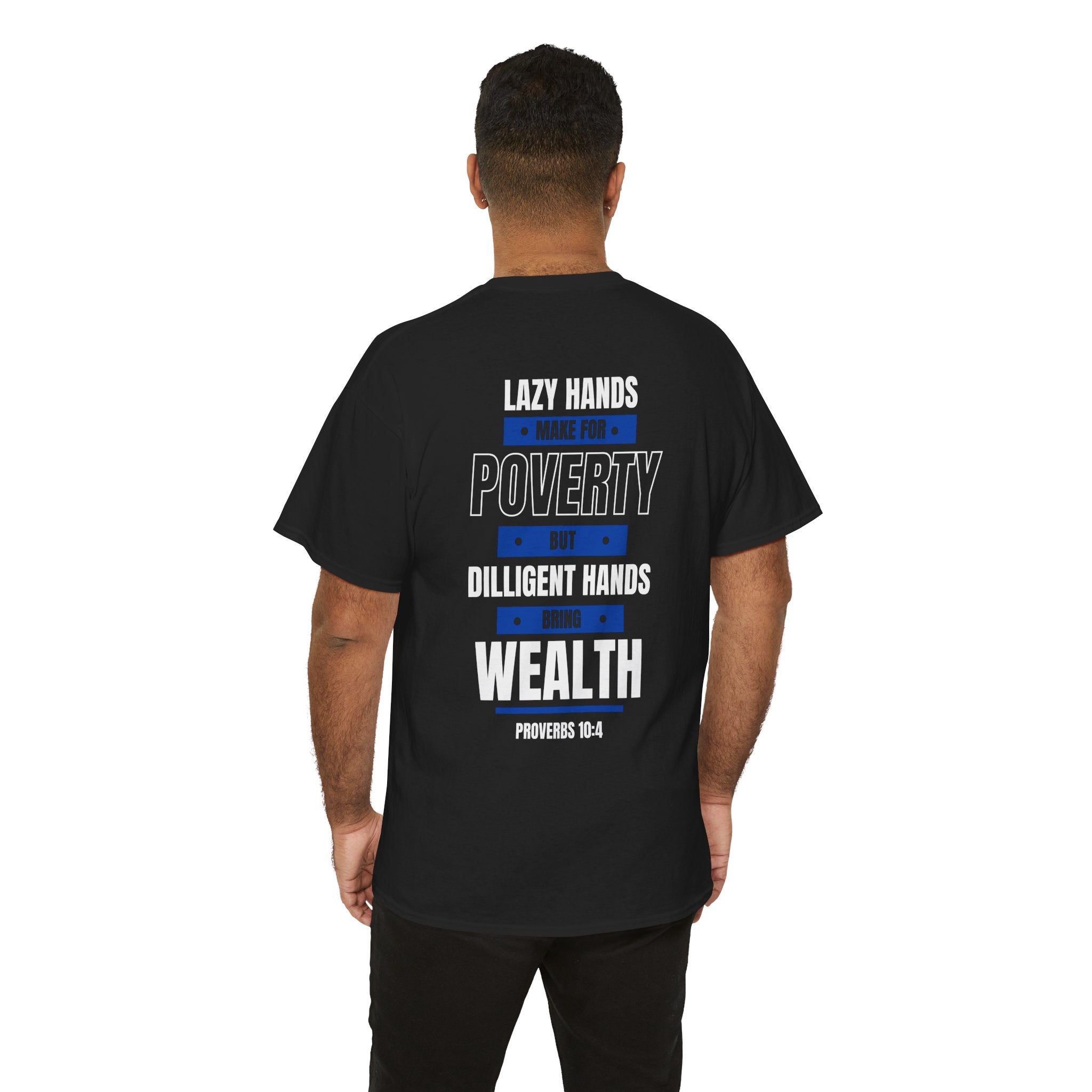 Work Hard T-Shirt — "Lazy Hands Poverty, Diligent Hands Wealth" Inspirational Christian Tee (Proverbs 10:4)