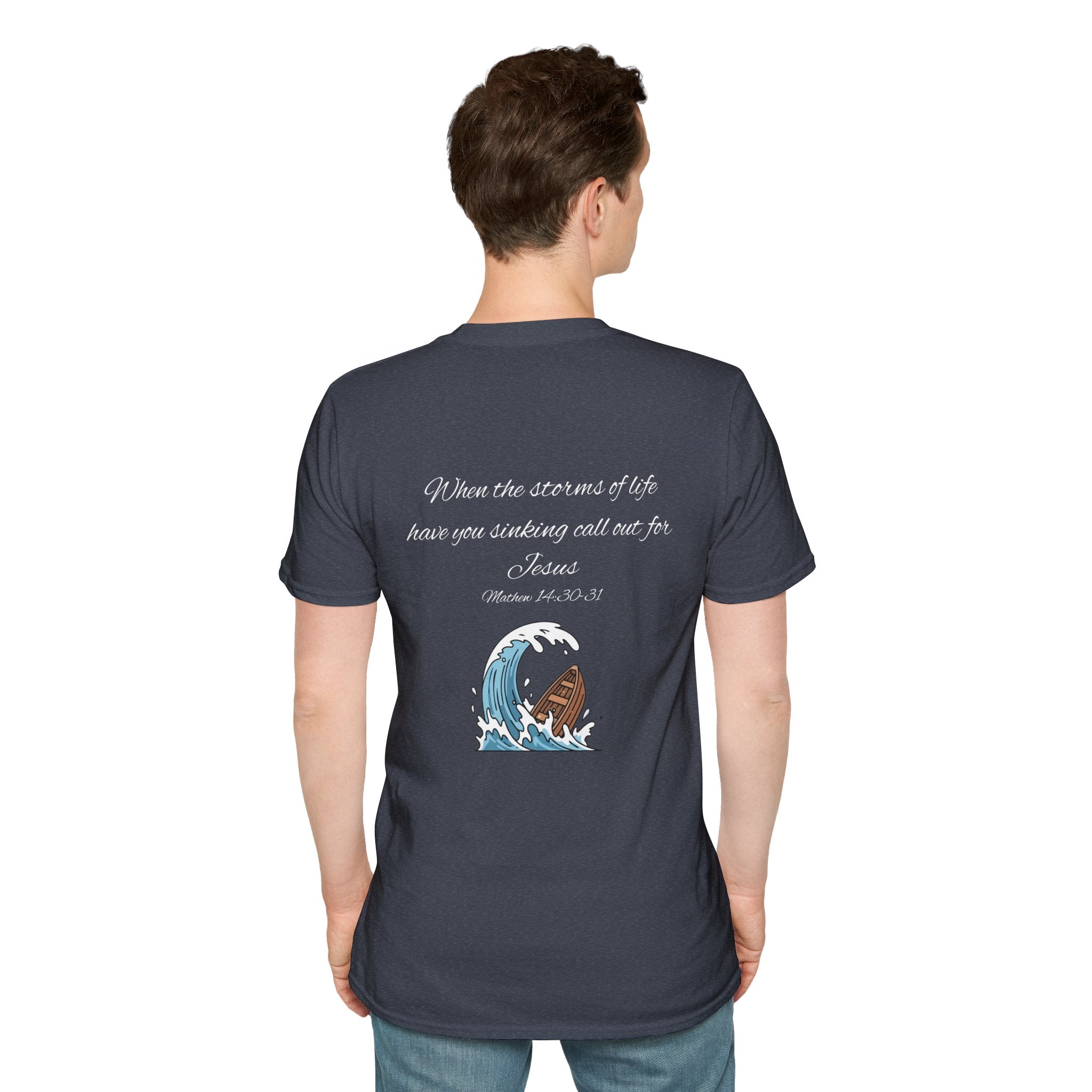 T-Shirt — "When the storms of life have you sinking..." Jesus Scripture Tee