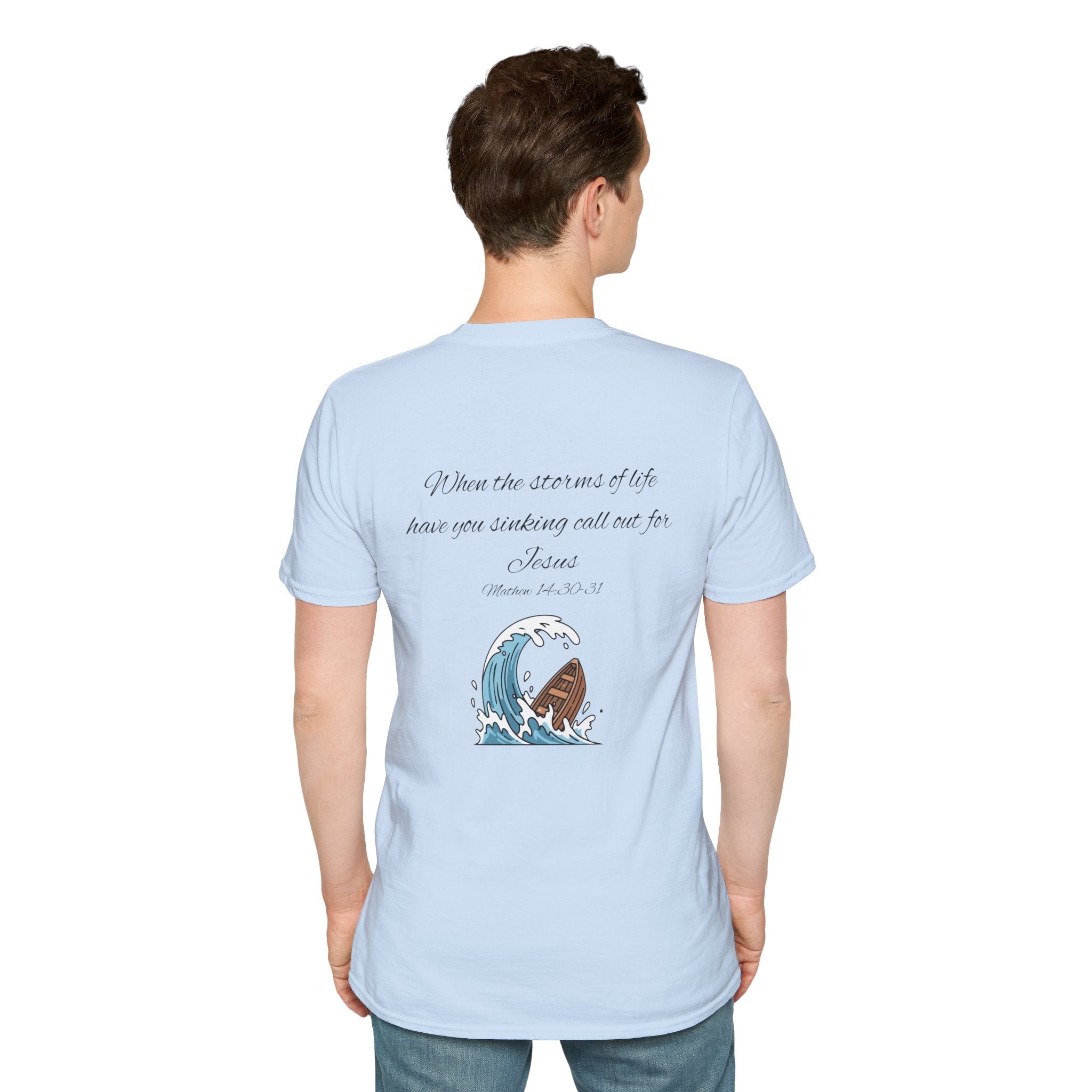 T-Shirt — "When the storms of life have you sinking..." Jesus Scripture Tee