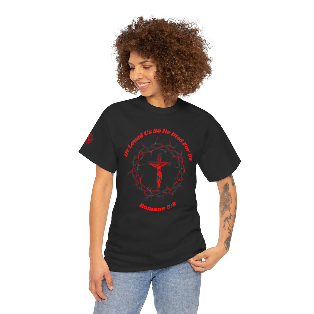He Loved Us So He Died For Us Tee — Christian Faith T-Shirt with Crown of Thorns Cross Design Romans 5:8