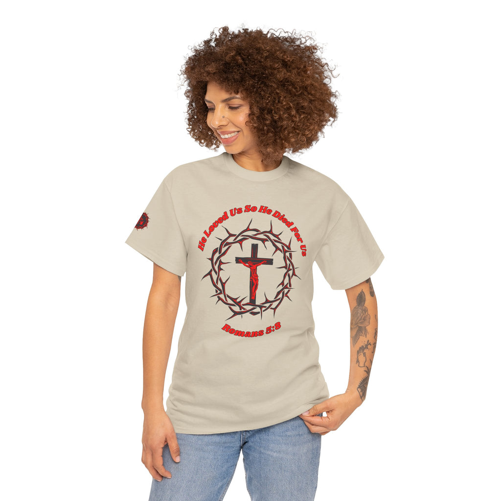 He Loved Us So He Died For Us Tee — Christian Faith T-Shirt with Crown of Thorns Cross Design Romans 5:8