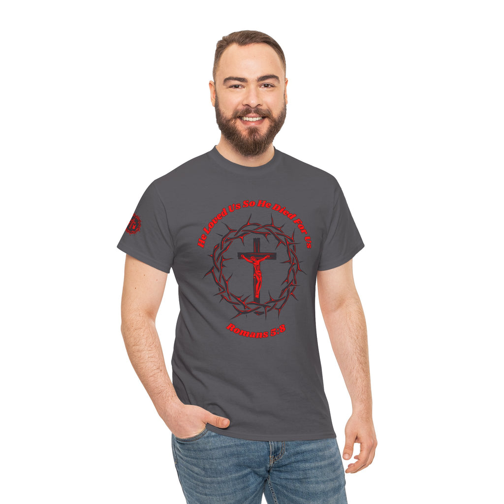He Loved Us So He Died For Us Tee — Christian Faith T-Shirt with Crown of Thorns Cross Design Romans 5:8