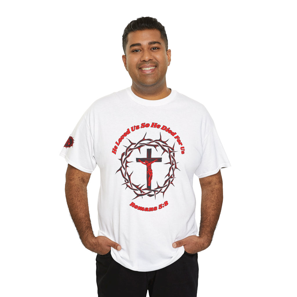 He Loved Us So He Died For Us Tee — Christian Faith T-Shirt with Crown of Thorns Cross Design Romans 5:8