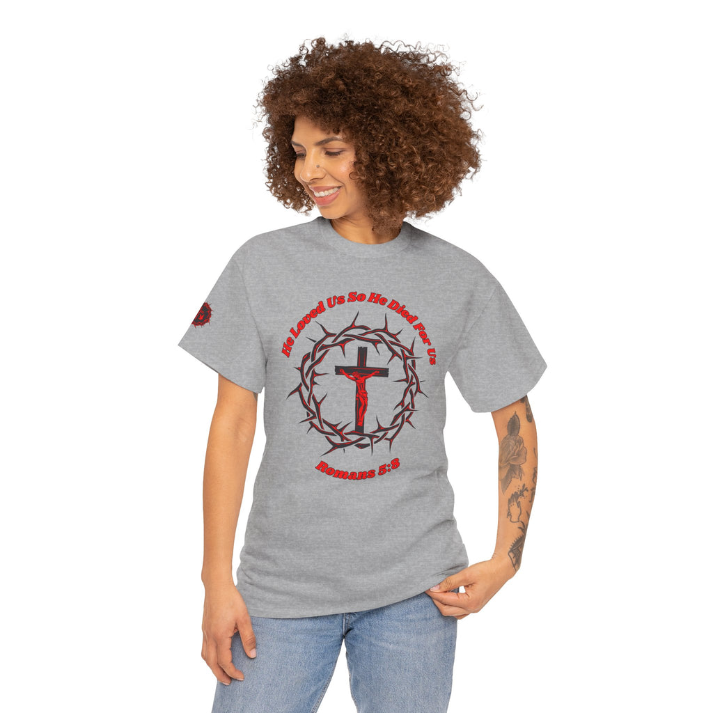 He Loved Us So He Died For Us Tee — Christian Faith T-Shirt with Crown of Thorns Cross Design Romans 5:8