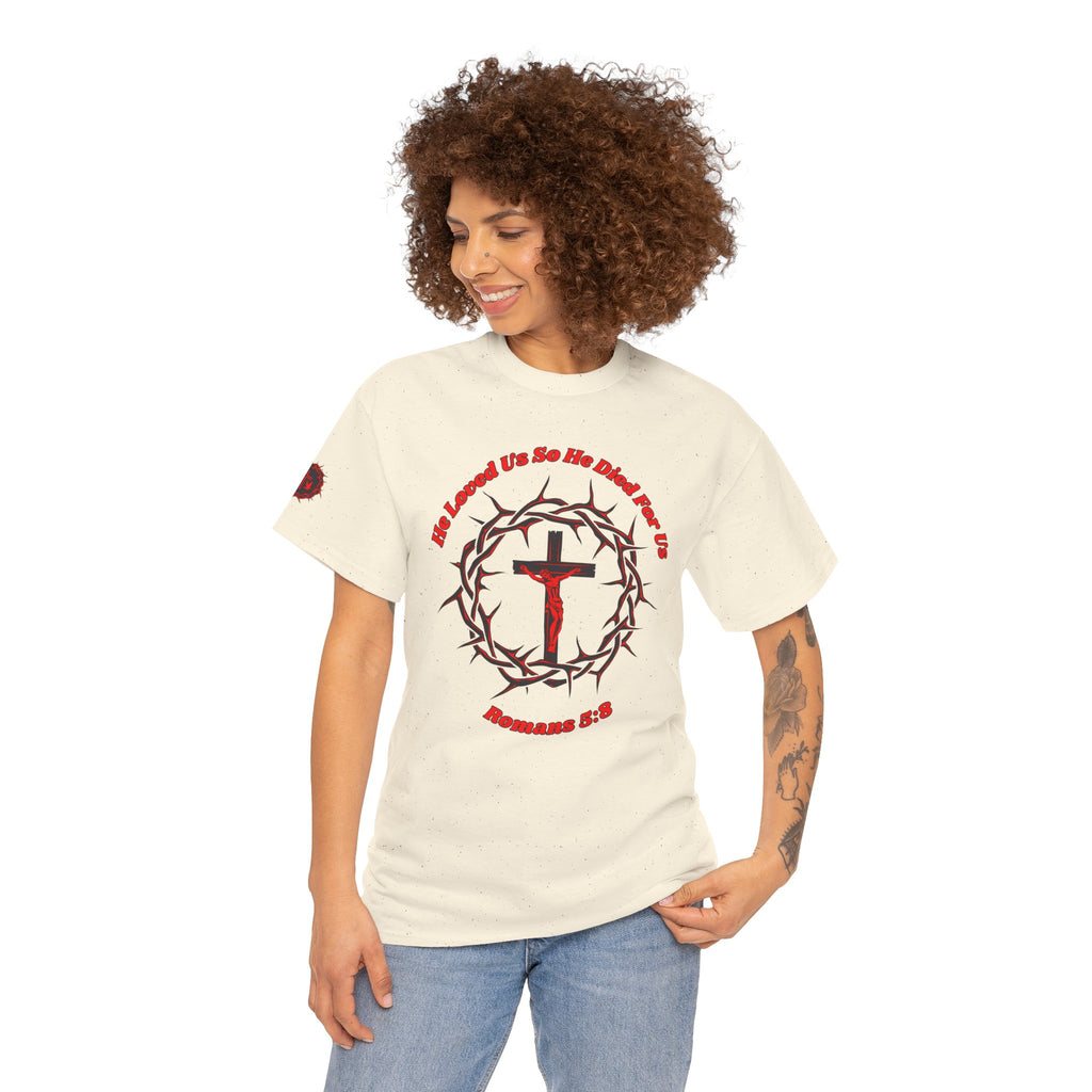 He Loved Us So He Died For Us Tee — Christian Faith T-Shirt with Crown of Thorns Cross Design Romans 5:8