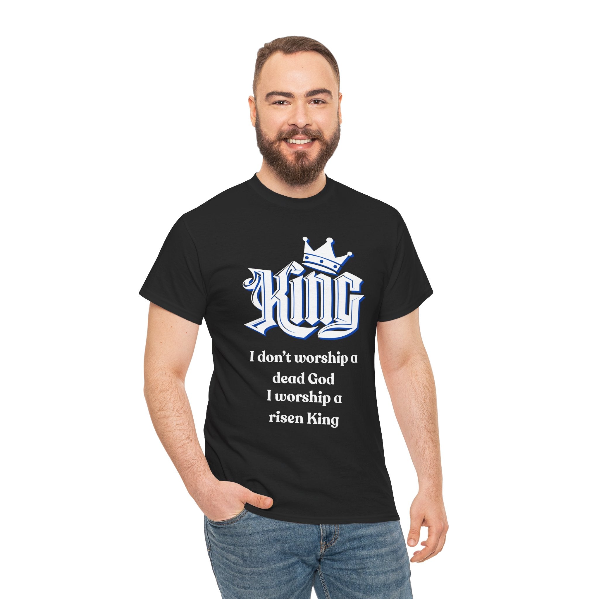 King Graphic Tee — "I don’t worship a dead God I worship a risen King" Christian Faith T‑Shirt