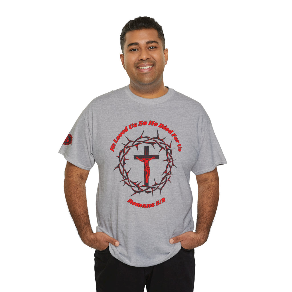 He Loved Us So He Died For Us Tee — Christian Faith T-Shirt with Crown of Thorns Cross Design Romans 5:8